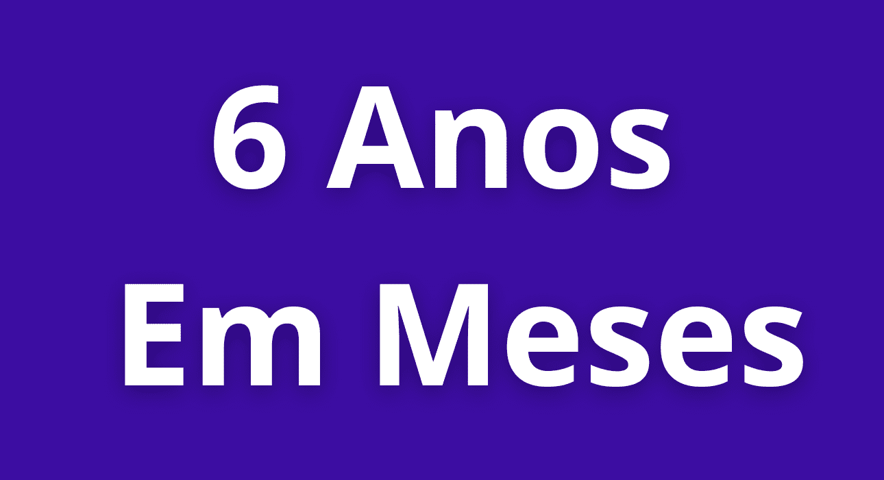 6 anos tem quantos meses
