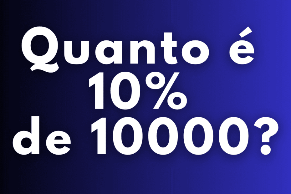 Quanto é 10% de 10000